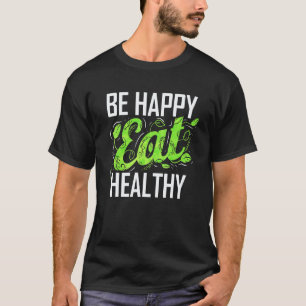 Camiseta Seja Feliz E Coma Saudável Como Vegetariano E Vega
