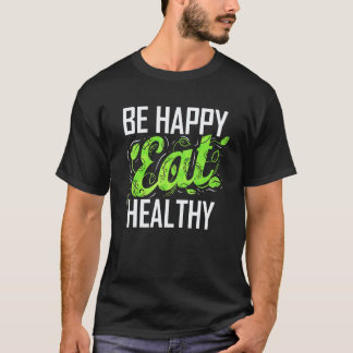 Camiseta Seja Feliz E Coma Saudável Como Vegetariano E Vega