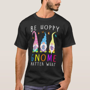 Camiseta Seja Feliz Gnomo Importante Da Páscoa As Mulheres 