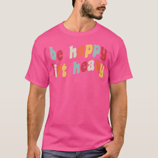 Camiseta Seja Feliz Levantando Pesadelo Engraçado Giro Rat 