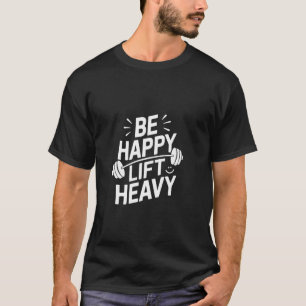 Camiseta Seja Feliz Levantar Pesado Meme Seja Feliz Citaçõe