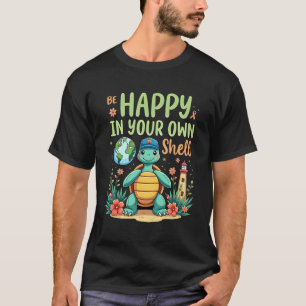 Camiseta Seja Feliz Na Sua Própria Concha Tartaruga Conscie