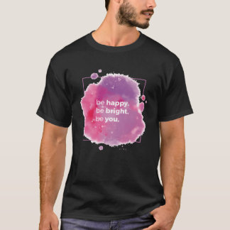 Camiseta Seja Feliz Seja Brilhante Seja Você Citações Posit