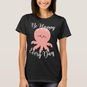 Camiseta Seja feliz todos os dias, uma citação motivacional