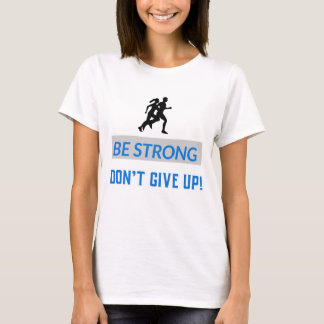 Camiseta Seja forte, não desista!