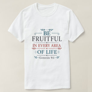 Camiseta Seja Frutífero em Todas as Áreas da Vida Citação B