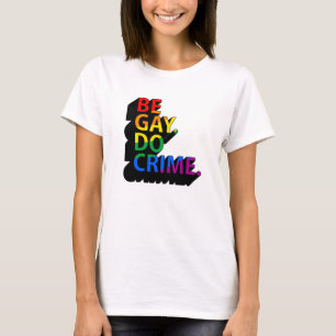 CAMISETA SEJA GAY DO CRIME
