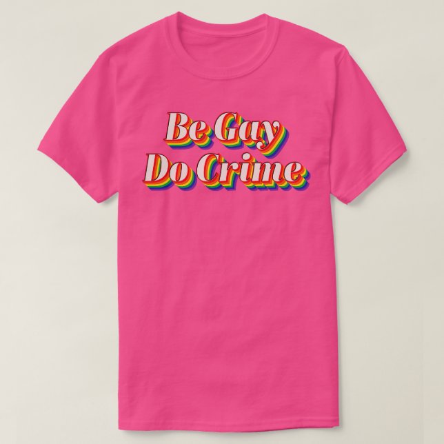 Camiseta Seja Gay Do Crime (Frente do Design)