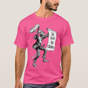 Camiseta Seja Gay Faça Crime