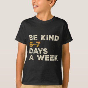Camiseta Seja Gentil 6 7 Dias Por Semana