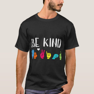 Camiseta Seja gentil com a bondade da linguagem de sinais a