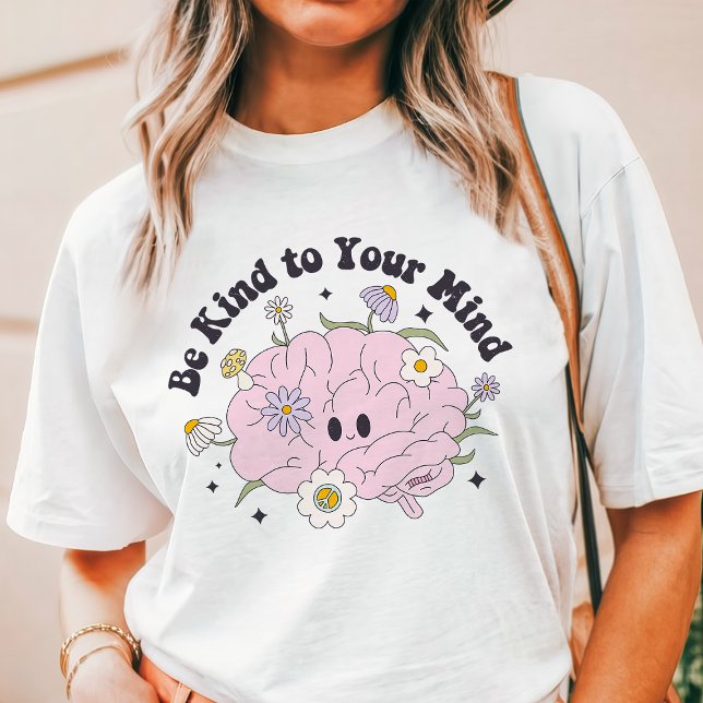 Camiseta Seja Gentil com a Sua Mente (Criador carregado)
