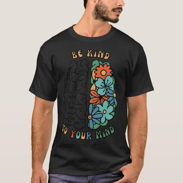 Camiseta Seja gentil com a sua mente, com a saúde mental ve (Frente)