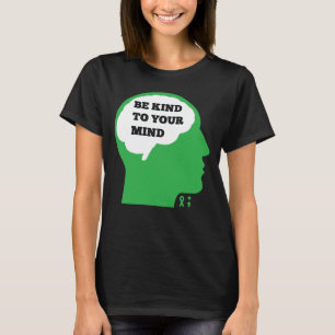 Camiseta Seja gentil com a sua mente Consciência da saúde m