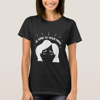 Camiseta Seja gentil com a sua mente Consciência da saúde m