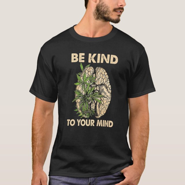 Camiseta Seja gentil com a sua mente... Pothead, cérebro, s (Frente)