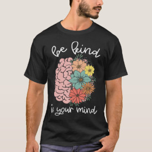 Camiseta Seja gentil Com A Sua Mente, Vintage Flowers Garde