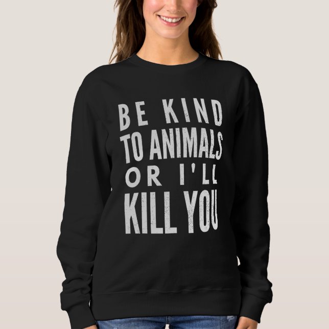 Camiseta Seja gentil Com Os Animais Ou Te Matar (Frente)
