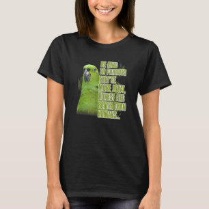 Camiseta Seja gentil com os papagaios, eles são honestos e