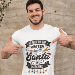 Camiseta Seja gentil com os Papais noeis do garçom...