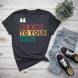 Camiseta seja gentil com sua mente