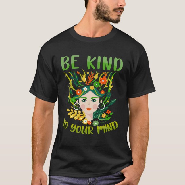 Camiseta Seja Gentil Com Sua Mente A Conscientização Sobre  (Frente)