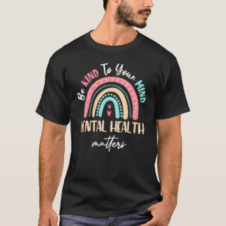 Camiseta Seja Gentil Com Sua Mente A Saúde Mental Importa C