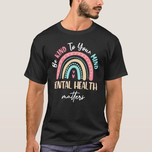 Camiseta Seja Gentil Com Sua Mente A Saúde Mental Importa C (Frente)