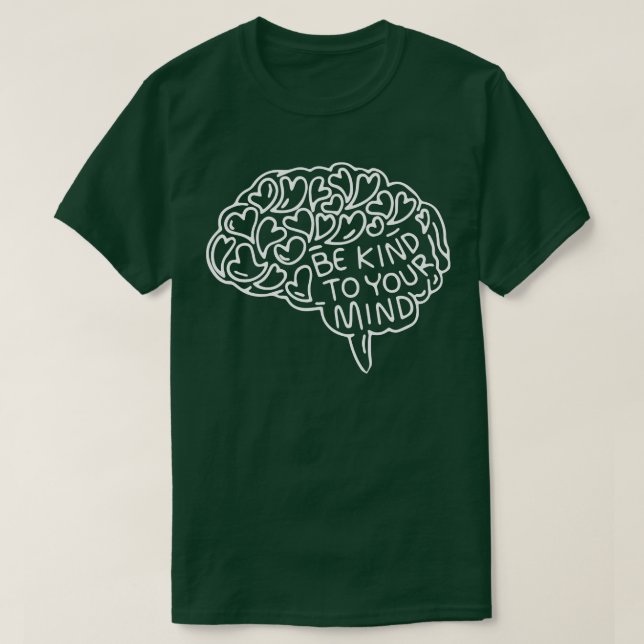 Camiseta Seja gentil com sua mente, cérebro de conscientiza (Frente do Design)