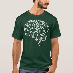 Camiseta Seja gentil com sua mente, cérebro de conscientiza