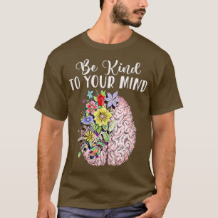 Camiseta Seja gentil com sua mente Consciência da saúde men