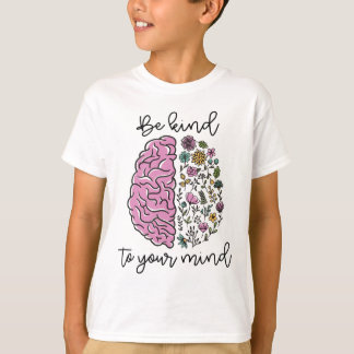Camiseta Seja Gentil Com Sua Mente Problema de Consciência 