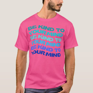 Camiseta Seja gentil com suas questões de saúde mental