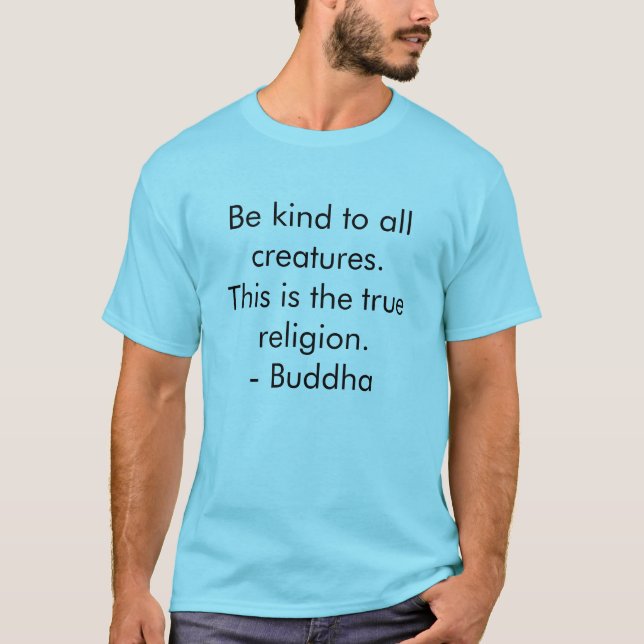 Camiseta Seja gentil com todas as criaturas do Teto Buda (Frente)