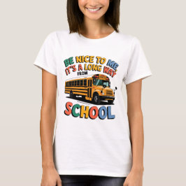 Camiseta Seja gentil comigo é muito longe da escola