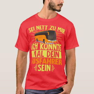 Camiseta Seja gentil comigo, eu poderia ser seu motorista d