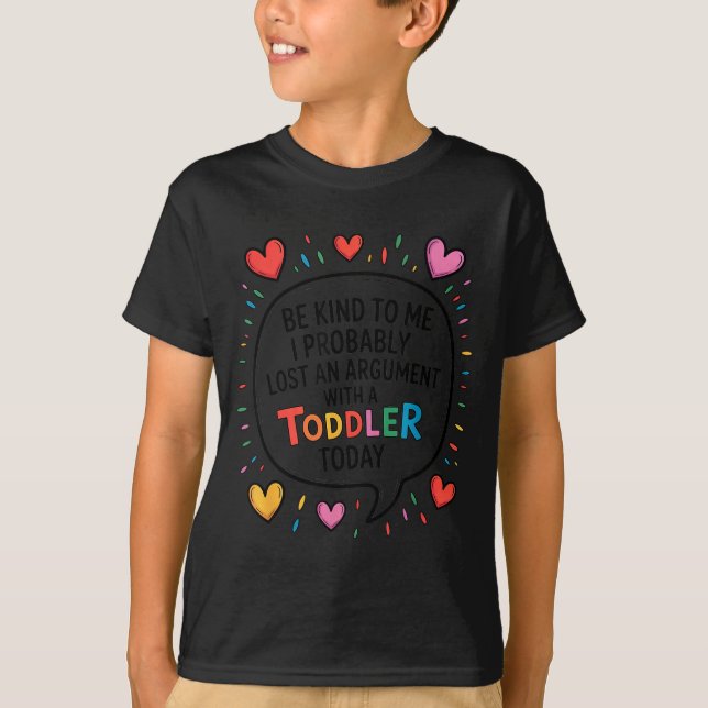 Camiseta Seja Gentil Comigo Provavelmente Perdi Uma Discuss (Frente)