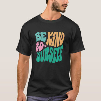 Camiseta Seja gentil consigo mesmo Conscientização sobre Sa