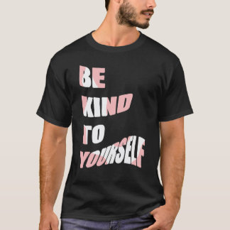 Camiseta Seja Gentil Consigo Mesmo Mensagem Positiva Cuidad