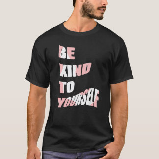 Camiseta Seja Gentil Consigo Mesmo Mensagem Positiva Cuidad