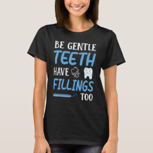 Camiseta Seja Gentil Dentes Também Têm Obturações Dentário 