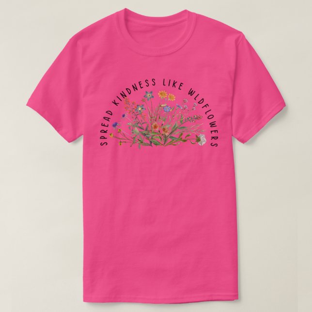 Camiseta Seja gentil, Espalhe-Se Como Flores Selvagens, bon (Frente do Design)
