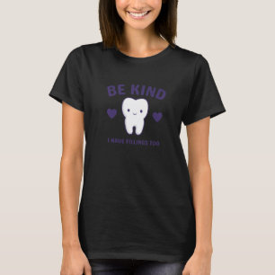 Camiseta Seja Gentil Eu Também Tenho Obturações Engraçado D