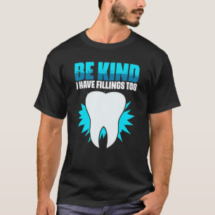Camiseta Seja Gentil, Eu Também Tenho Obturações Higiene
