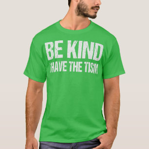 Camiseta Seja gentil eu ter o Tismo