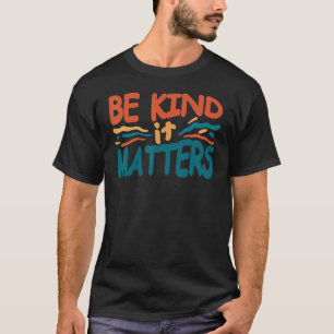 Camiseta Seja gentil, importa a bondade, aspas.