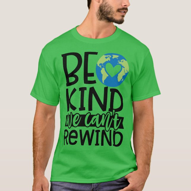 Camiseta Seja gentil não podermos reverter a consciência do (Frente)