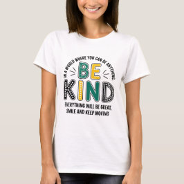 Camiseta Seja gentil. Num mundo onde você pode ser qualquer