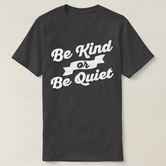 Camiseta Seja gentil ou fique quieto branco (Frente do Design)