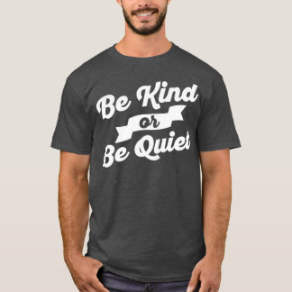 Camiseta Seja gentil ou fique quieto branco